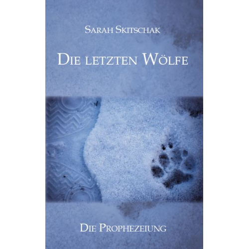 Sarah Skitschak - Die letzten Wölfe