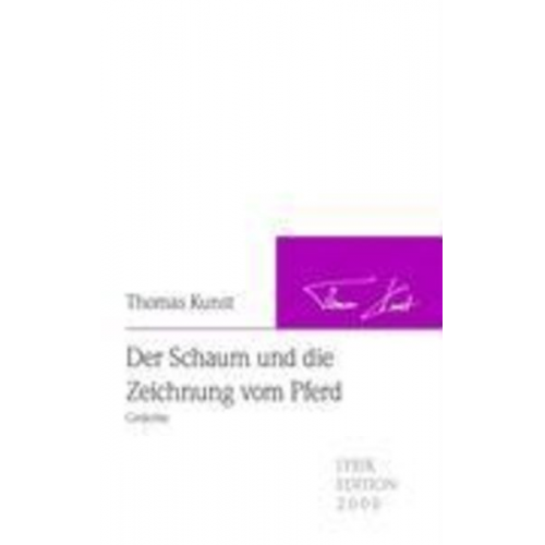 Thomas Kunst - Der Schaum und die Zeichnung vom Pferd