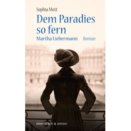 Sophia Mott - Dem Paradies so fern. Martha Liebermann