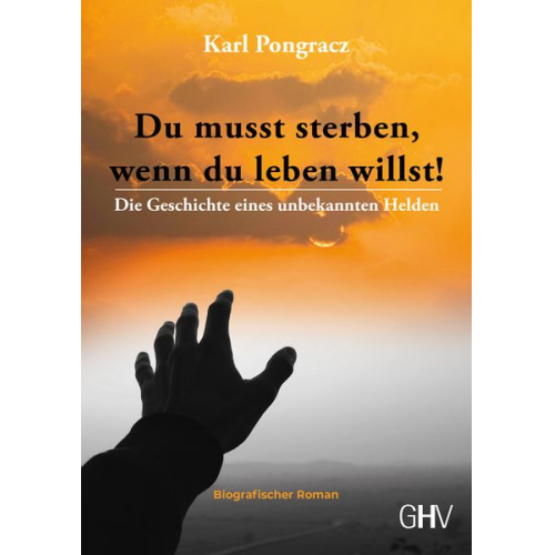 Karl Pongracz - Du musst sterben, wenn du leben willst!