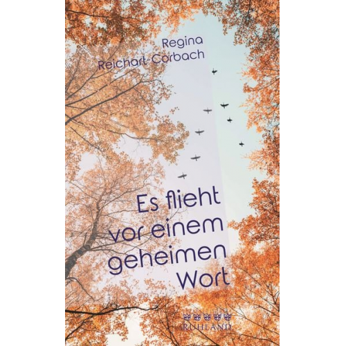 Regina Reichart-Corbach - Es flieht vor einem geheimen Wort