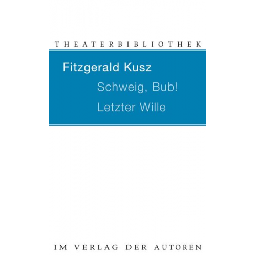 Fitzgerald Kusz - Schweig, Bub! / Letzter Wille