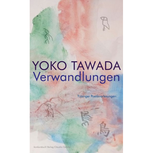 Yoko Tawada - Verwandlungen Tübinger Poetik Vorlesungen