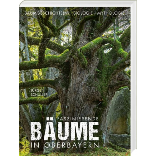 Jürgen Schuller - Faszinierende Bäume in Oberbayern