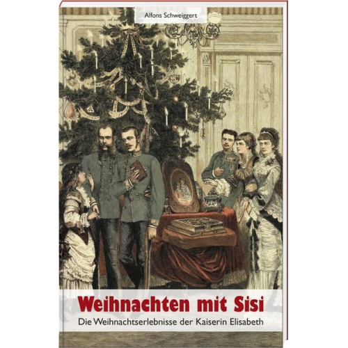 Alfons Schweiggert - Weihnachten mit Sisi