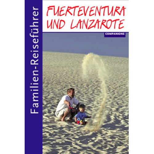 Gottfried Aigner - Familien-Reiseführer Fuerteventura und Lanzarote