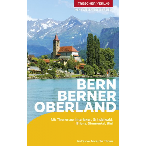 Isa Ducke Natascha Thoma - TRESCHER Reiseführer Bern und Berner Oberland