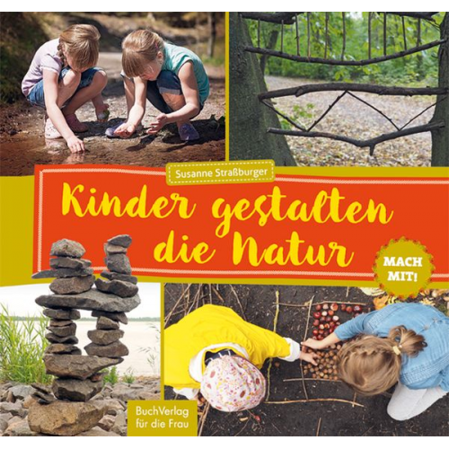 Susanne Strassburger - Mach mit! Kinder gestalten die Natur