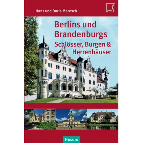 Hans Maresch Doris Maresch - Berlins und Brandenburgs Schlösser, Burgen und Herrenhäuser