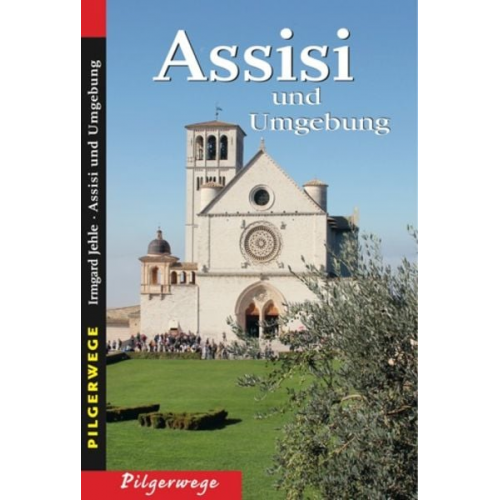 Irmgard Jehle - Assisi und Umgebung