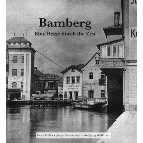 Gerd Müller Jürgen Schraudner Wolfgang Wussmann - Bamberg - Eine Reise durch die Zeit