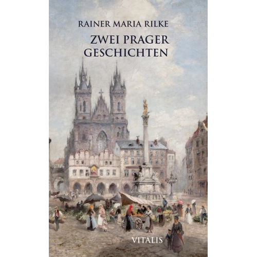Rainer Maria Rilke - Zwei Prager Geschichten