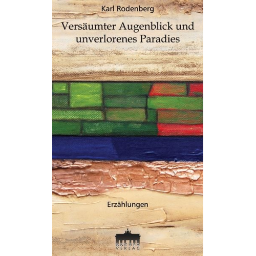 Karl Rodenberg - Versäumter Augenblick und unverlorenes Paradies