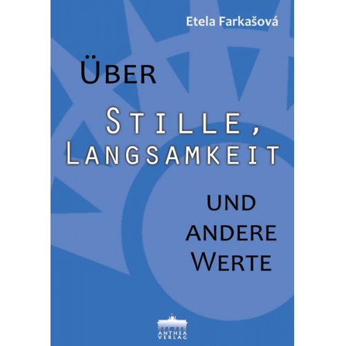 Etela Farkašová - Über Stille, Langsamkeit und andere Werte