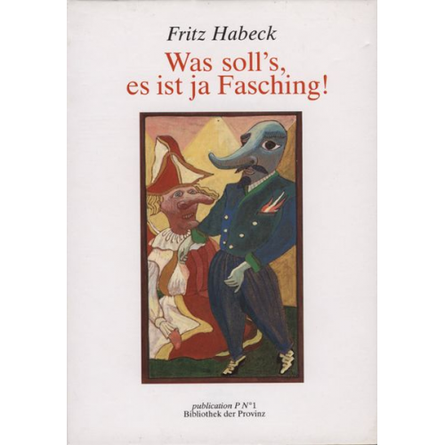 Fritz Habeck - Was soll’s, ist ja Fasching!