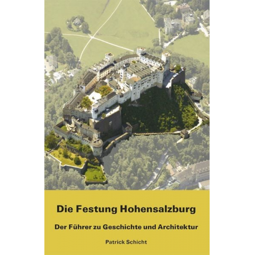 Patrick Schicht - Die Festung Hohensalzburg