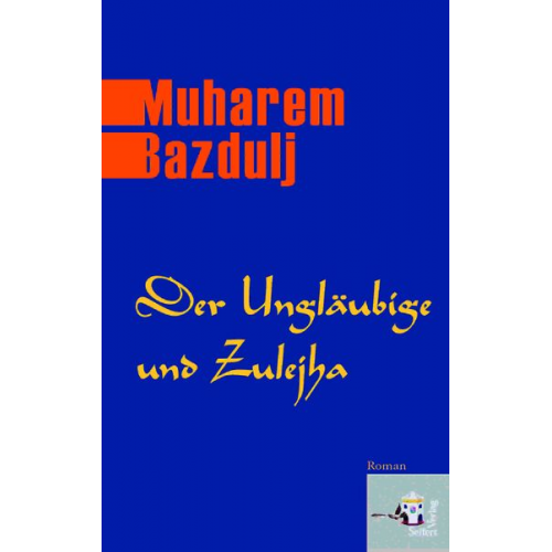 Muharem Bazdulj - Der Ungläubige und Zulejha