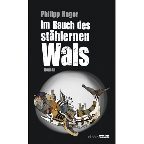 Philipp Hager - Im Bauch des stählernen Wals