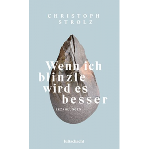 Christoph Strolz - Wenn ich blinzle wird es besser