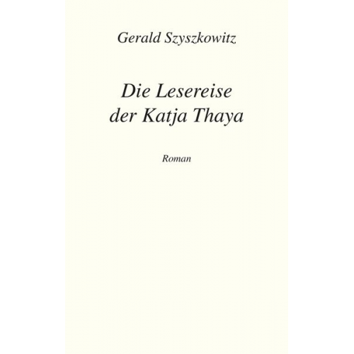 Gerald Szyszkowitz - Die Lesereise der Katja Thaya