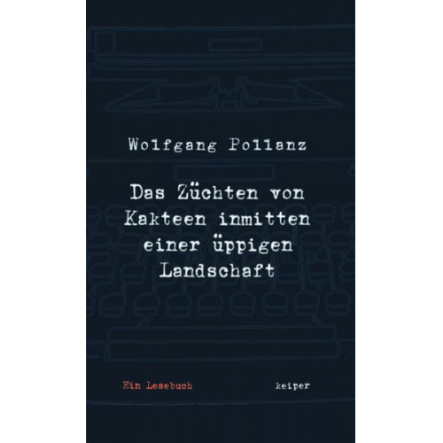 Wolfgang Pollanz - Das Züchten von Kakteen inmitten einer üppigen Landschaft