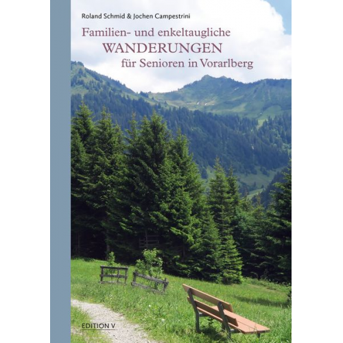 Jochen Campestrini Roland Schmid - Familien- und enkeltaugliche Wanderungen für Senioren in Vorarlberg