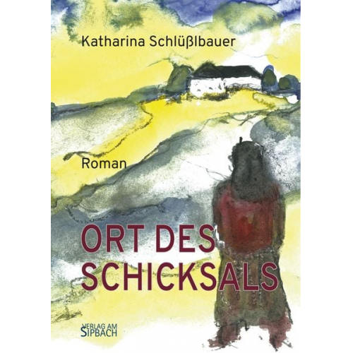 Katharina Schlüsslbauer - Ort des Schicksals