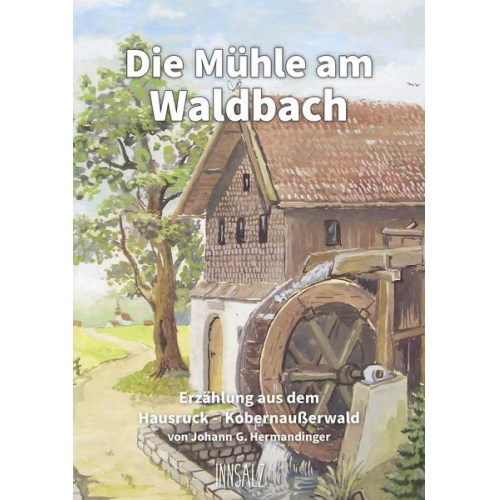 Johann G. Hermandinger - Die Mühle am Waldbach