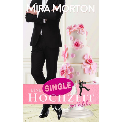 Mira Morton - Eine Singlehochzeit zum Verlieben