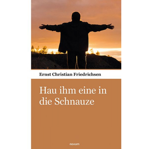 Ernst Christian Friedrichsen - Hau ihm eine in die Schnauze