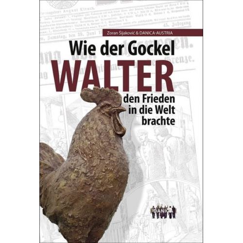 Walter Müller Martina Sens - Wie der Gockel Walter den Frieden in die Welt brachte