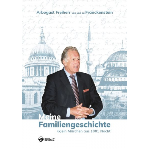 Arbogast Freiherr und zu Franckenstein - Meine Familiengeschichte