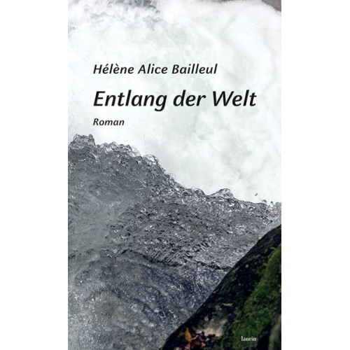 Hélène Alice Bailleul - Entlang der Welt