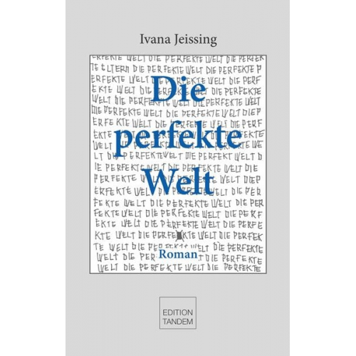 Ivana Jeissing - Die perfekte Welt