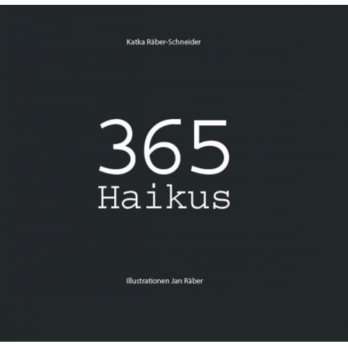 Katka Räber-Schneider - 365 Haikus