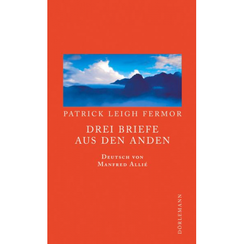 Patrick Leigh Fermor - Drei Briefe aus den Anden