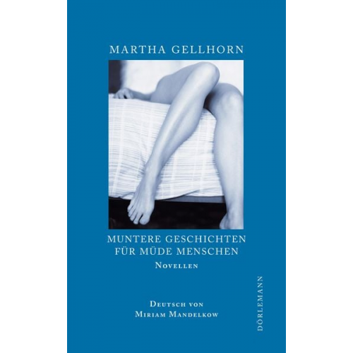 Martha Gellhorn - Muntere Geschichten für müde Menschen