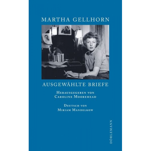 Martha Gellhorn - Ausgewählte Briefe