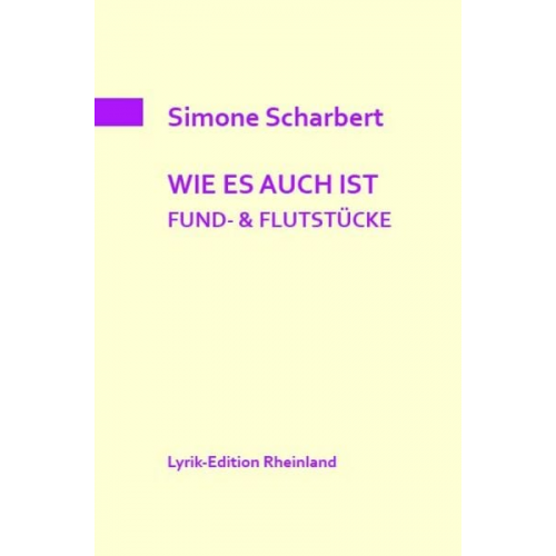 Simone Scharbert - Wie Es Auch ist. Fund- & Flutstücke