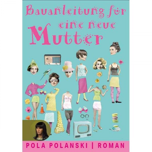 Pola Polanski - Bauanleitung für eine neue Mutter