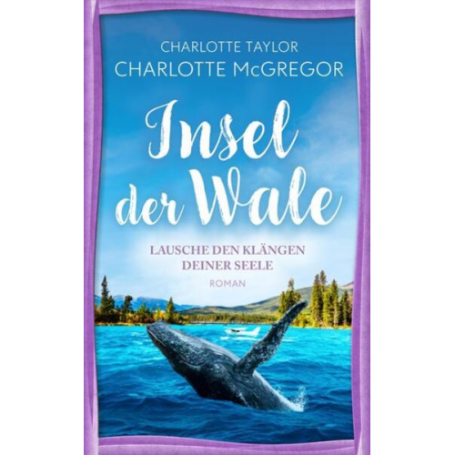 Charlotte McGregor Charlotte Taylor - Insel der Wale - Lausche den Klängen deiner Seele