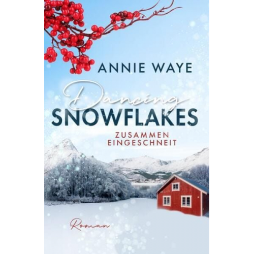 Annie C. Waye - Dancing Snowflakes: Zusammen eingeschneit