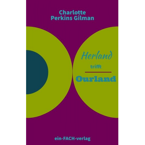 Charlotte Perkins Gilman - Charlotte Perkins Gilman: Herland trifft Ourland