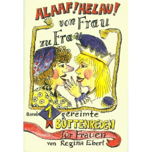 Regina A. Ebert - Alaaf! Helau! Von Frau zu Frau!