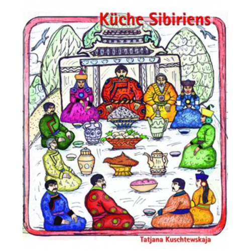 Tatjana Kuschtewskaja - Küche Sibiriens