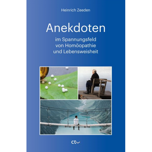 Heinrich Zeeden - Anekdoten im Spannungsfeld von Homöopathie und Lebensweisheit