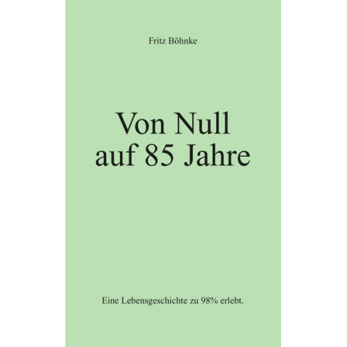 Böhnke Fritz - Von Null auf 85 Jahre