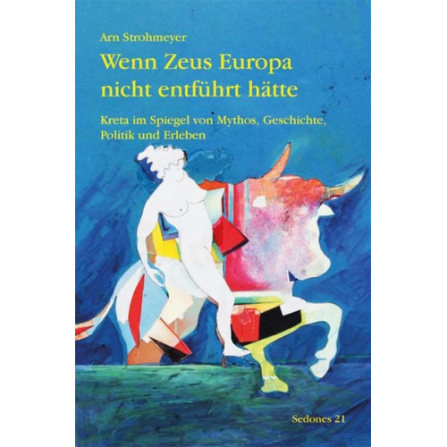 Arn Strohmeyer - Wenn Zeus Europa nicht entführt hätte