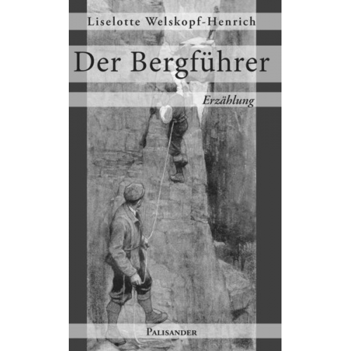 Liselotte Welskopf-Henrich - Der Bergführer