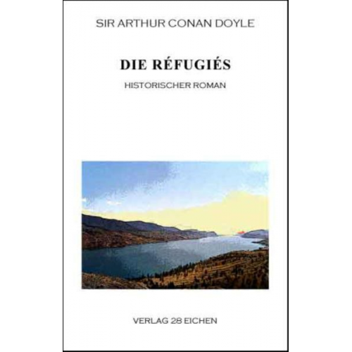 Arthur Conan Doyle - Arthur Conan Doyle: Ausgewählte Werke / Die Réfugiés